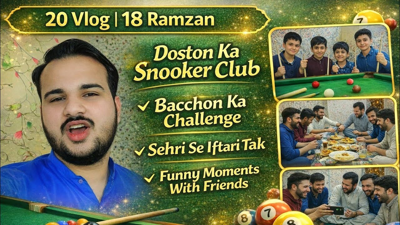 20 Vlog | 18 Ramzan | Doston Ka Snooker Club | Bacchon Ka Challenge | Sehri Se Iftari Tak