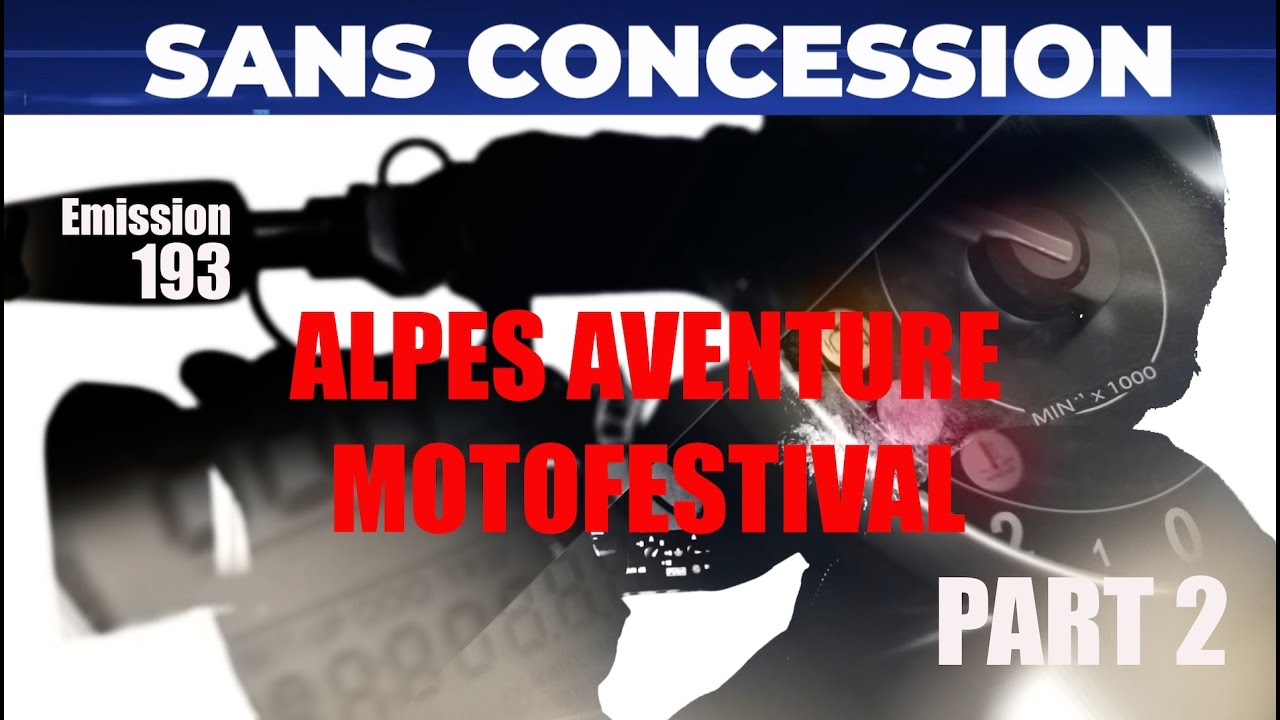 Sans Concession 193 : Alpes Aventure Motofestival, partie 2 avec CFMoto, Shoei, Can Am et Wunderlich