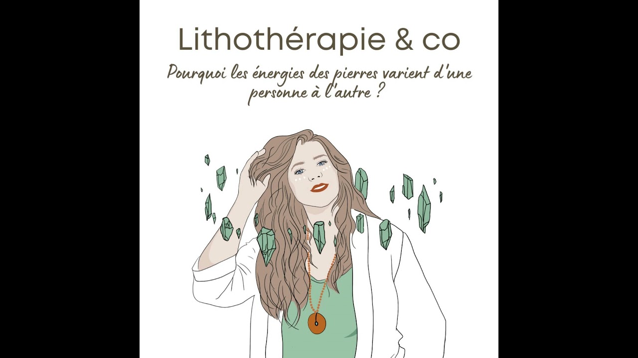 237 - Pourquoi les énergies des pierres varient d'une personne à l'autre ?