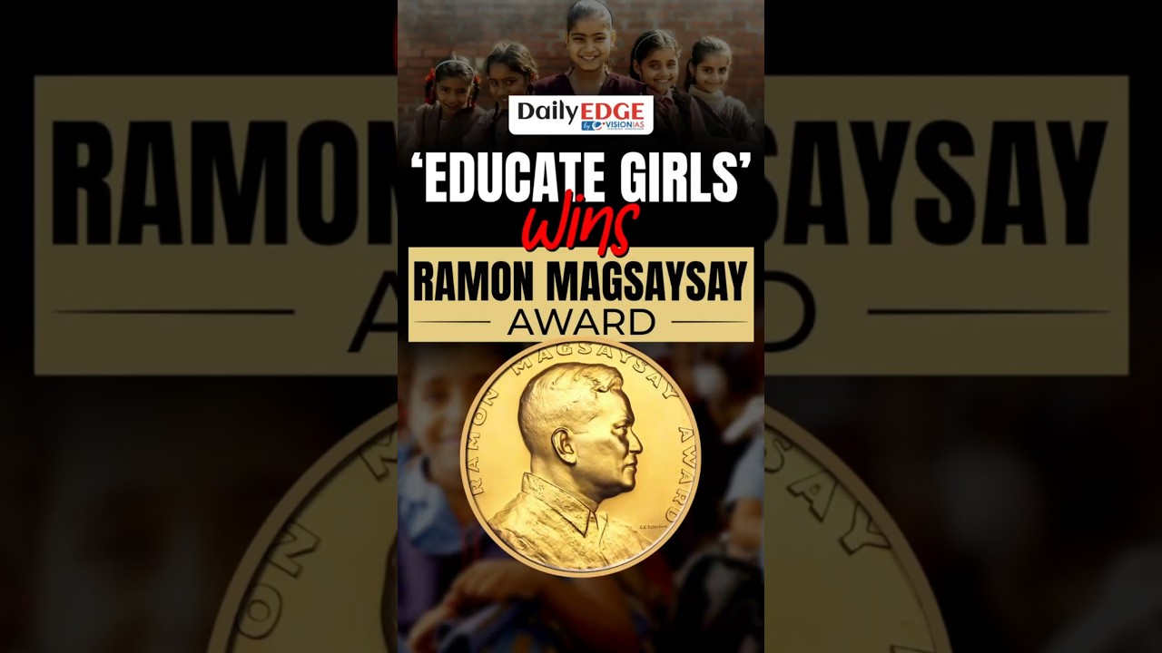 Daily Edge By VisionIAS | &lsquo;Educate Girls&rsquo; becomes first Indian NGO to win Ramon Magsaysay Award
