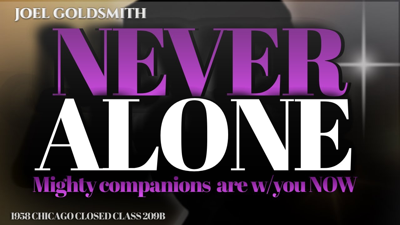 Joel Goldsmith: We Are NEVER Alone (Invisible Companions Like Moses & Elijah Are With You NOW)