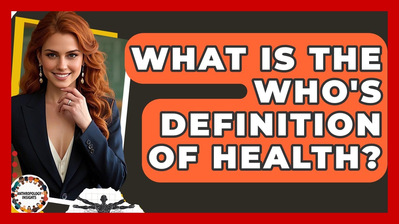 What Is The WHO's Definition Of Health? - Anthropology Insights
