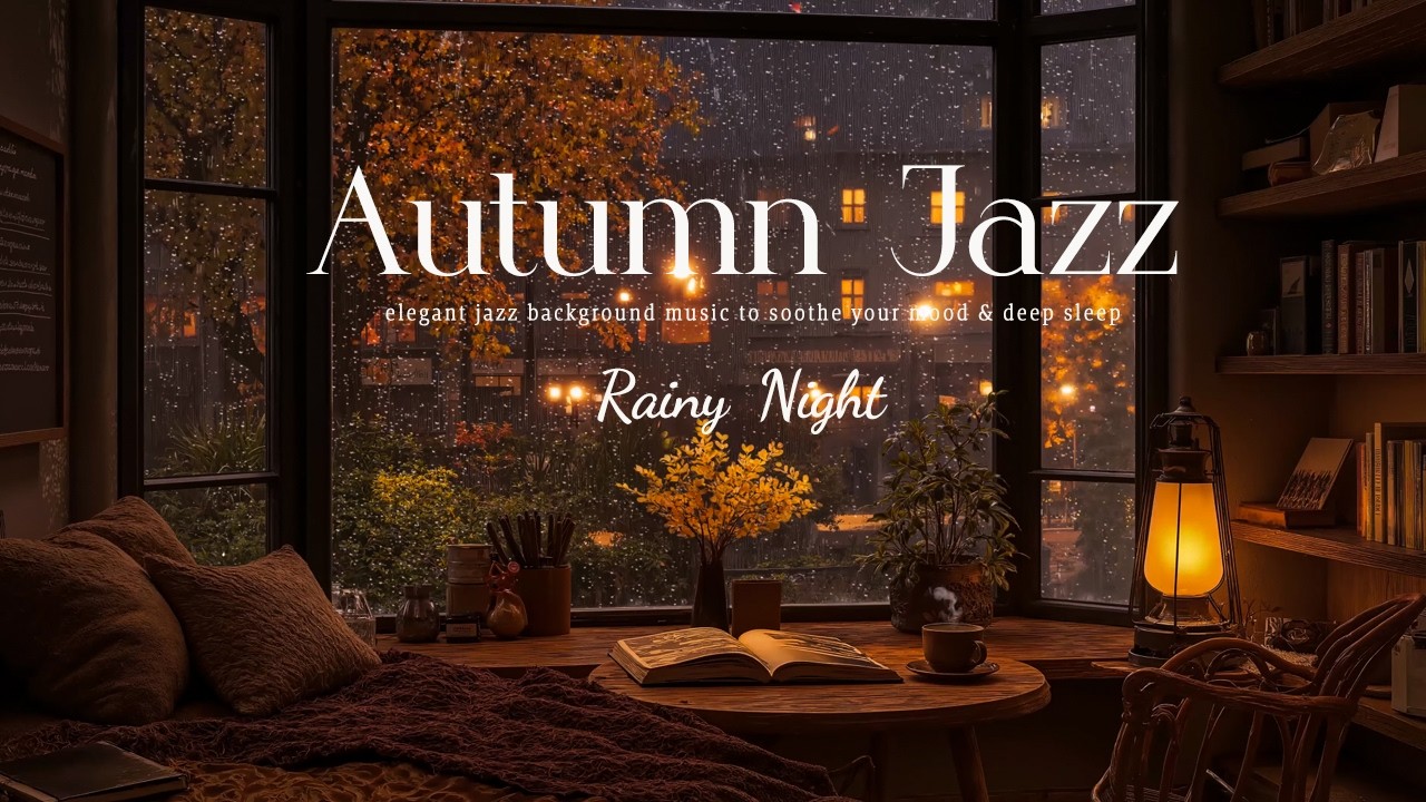 Rainy Night and Sweet Autumn Jazz Relaxing / Smooth Jazz Suitable for Working, Relaxing & Sleeping