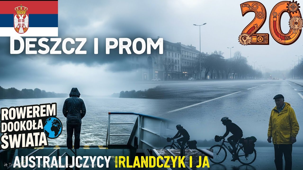 Deszcz. Serbia. Australijczycy na rowerach. Prom. Irlandczyk. I ja - przemoczony do kości.  Wyprawa 