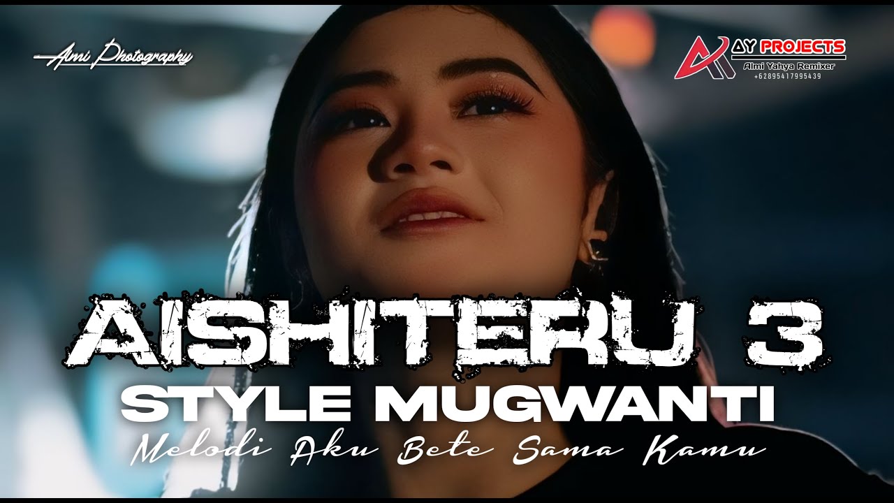 DJ AISHITERU 3 STYLE MUGWANTI VIRAL TERBARU AND MELODI AKU BETE SAMA KAMU