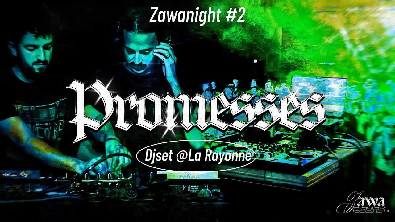 PROMESSES [DJ-SET] @ La Rayonne #ZAWANIGHT2