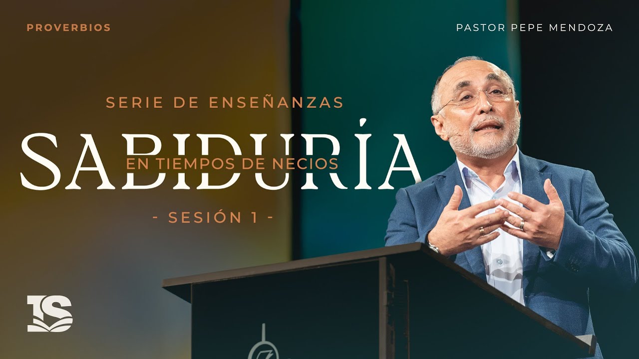 Proverbios - Pastor Pepe Mendoza | Sabiduría en tiempos de necios