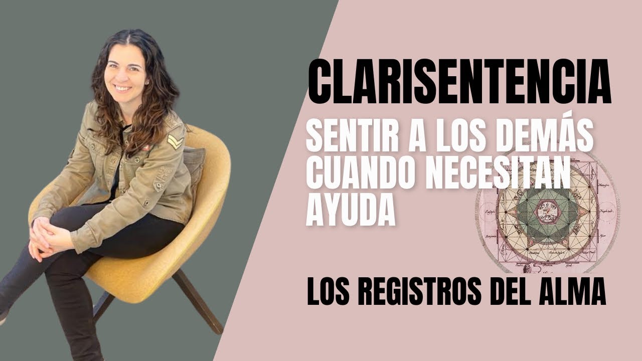 Clarisentencia. Sentir a los demás cuando necesitan ayuda.