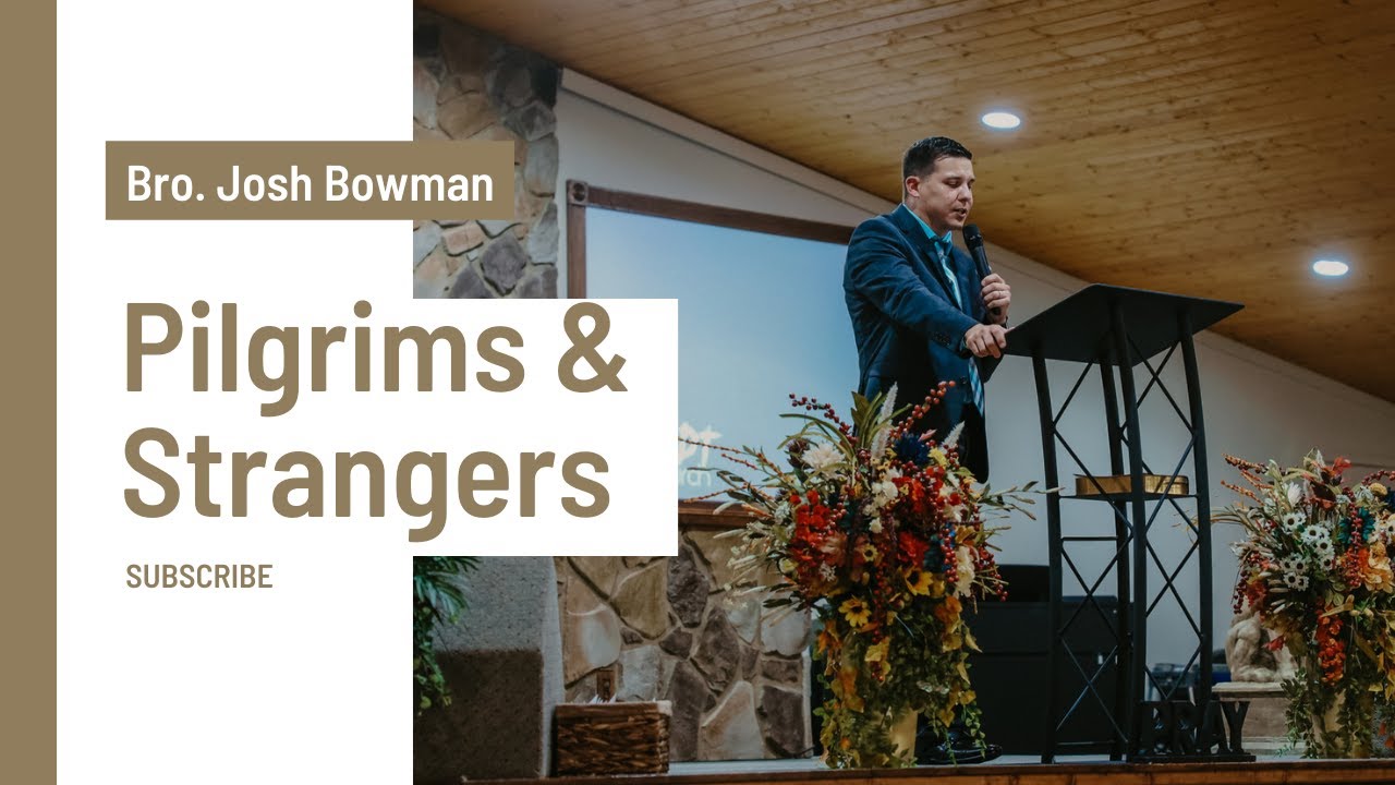 Pilgrims & Strangers | Bro. Josh Bowman