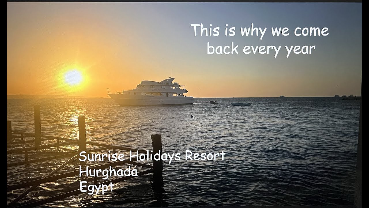 Why we come back to Sunrise Holidays Resort in Hurghada