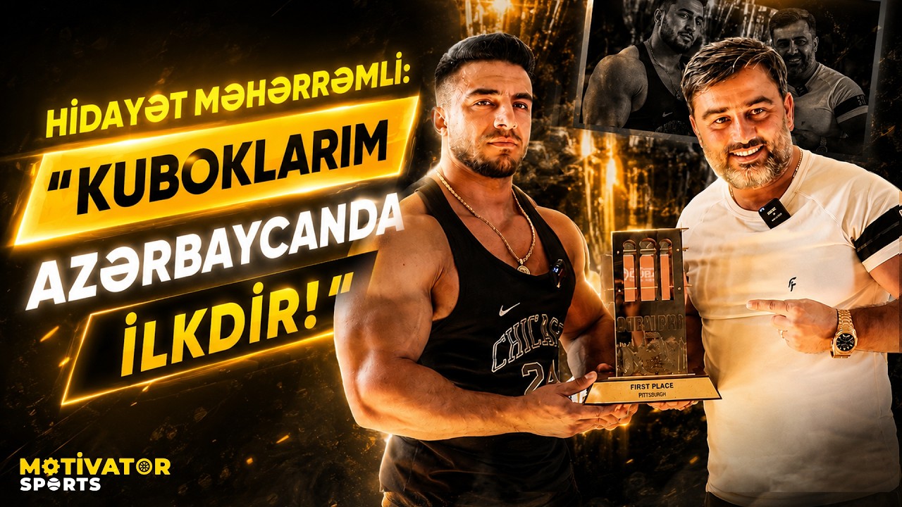 Hidayət Məhərrəmli: Kuboklarım Azərbaycanda ilkdi