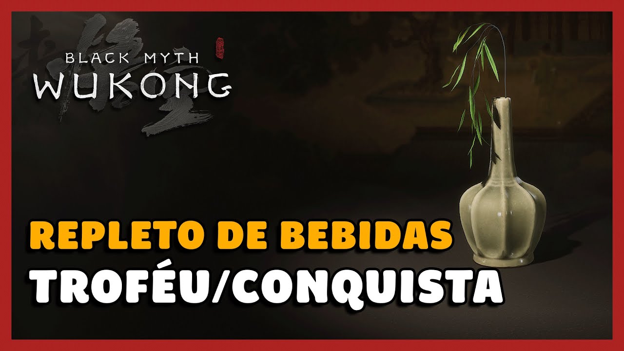 BLACK MYTH WUKONG: REPLETO DE BEBIDAS - TROFÉU/CONQUISTA (TODAS AS INFUSÕES)