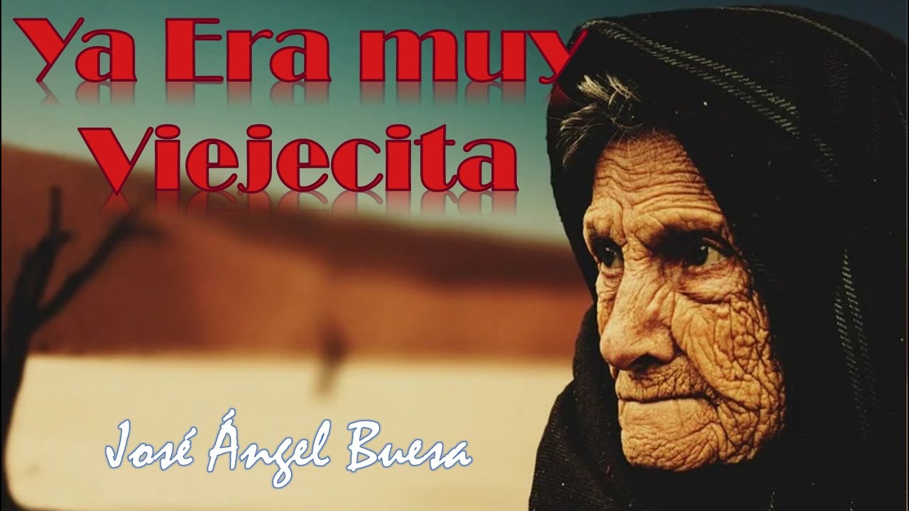 Ya Era Muy Viejecita Poema de José Ángel Buesa
