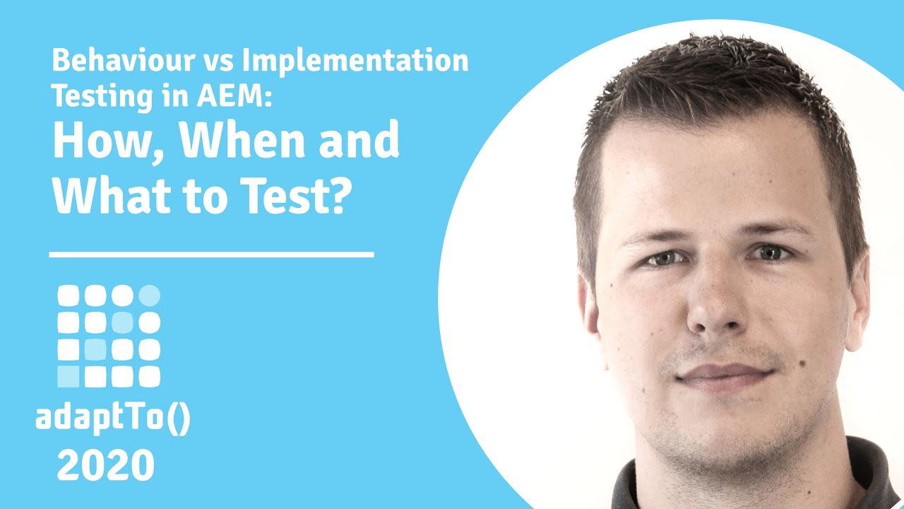 Behaviour vs Implementation Testing in AEM: How, When and What to Test?