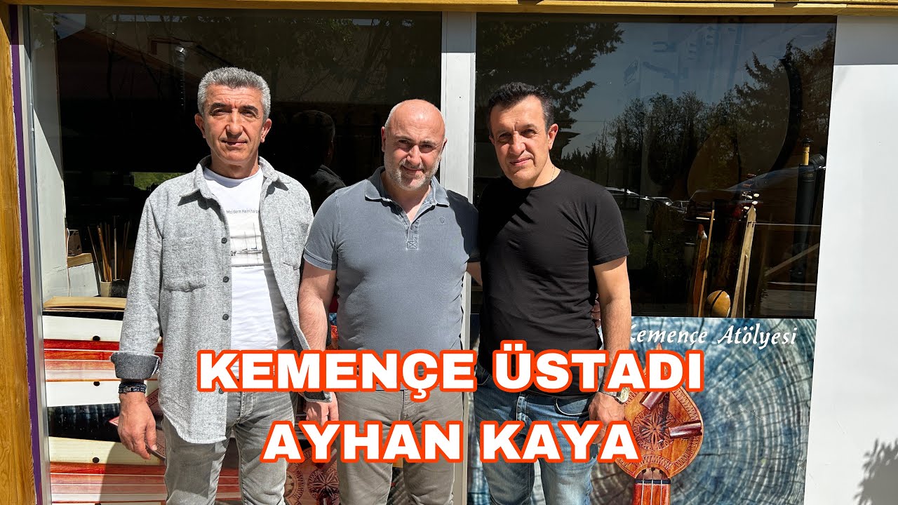 KEMENÇE ÜSTADI AYHAN KAYA İLE SOHBET