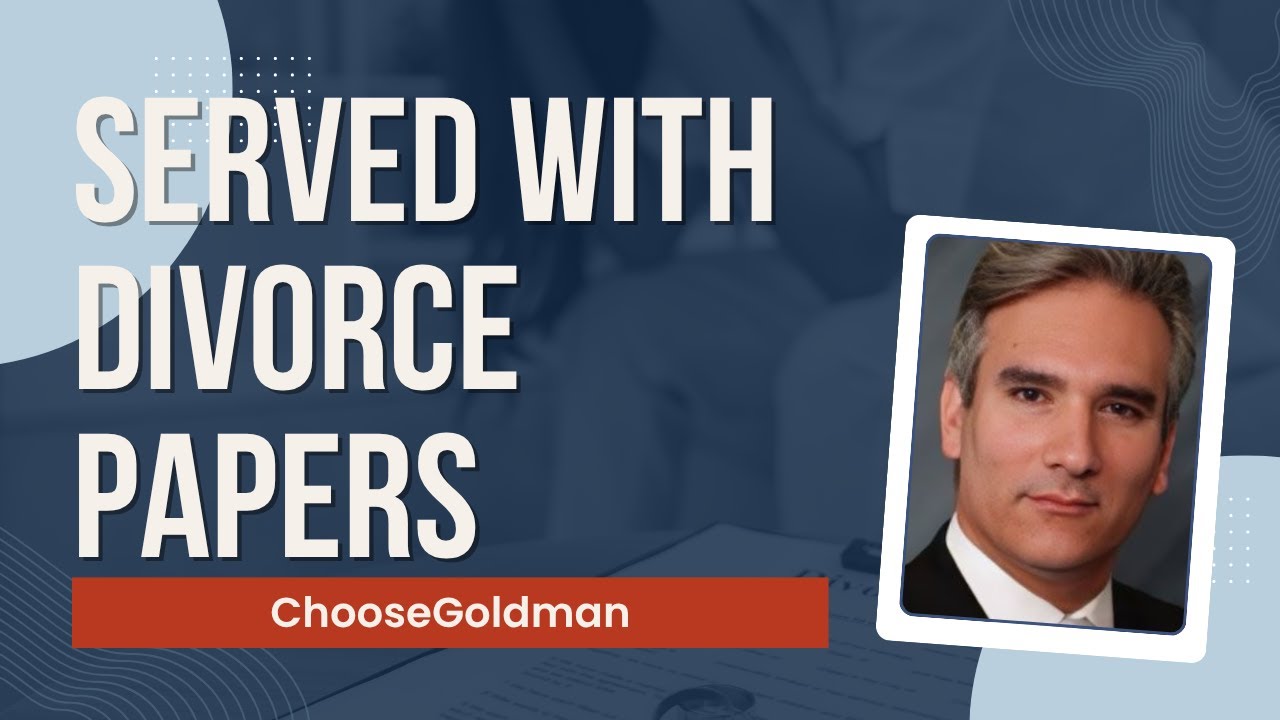 What To Do [If You Are Served With Divorce Papers]  - ChooseGoldman.com