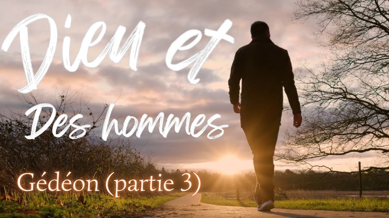 Dieu et des hommes n°14 / Gédéon (partie 3)