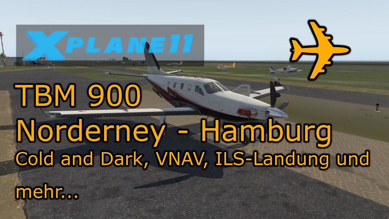 TBM 900 - Pfeilschnell von Norderney nach Hamburg - Cold and Dark, FMS, VNAV und ILS Guide Tutorial