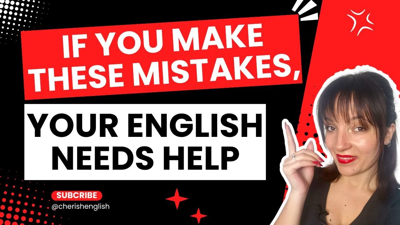 If You Make These Mistakes, Your English Needs Help!