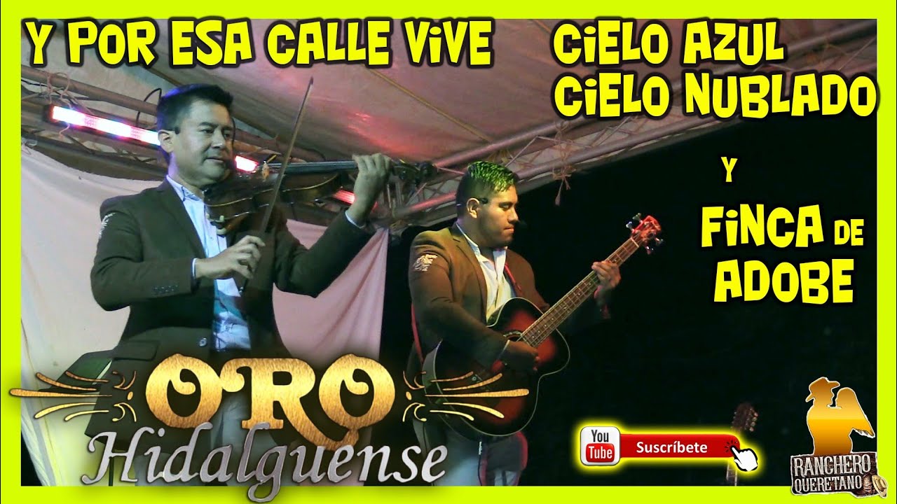 Oro Hidalguense - y por esa calle vive , cielo azul cielo nublado