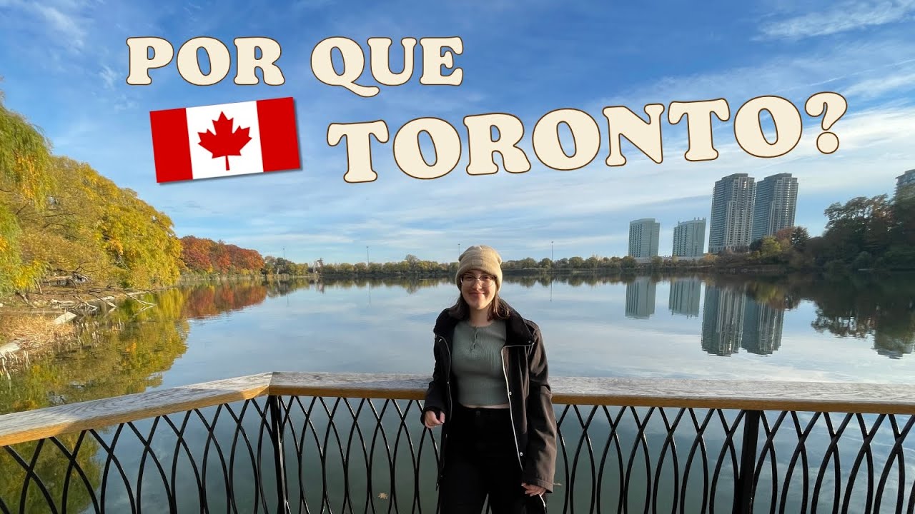 Por que fazer um interc&acirc;mbio em Toronto? 🇨🇦 🍁 🦫