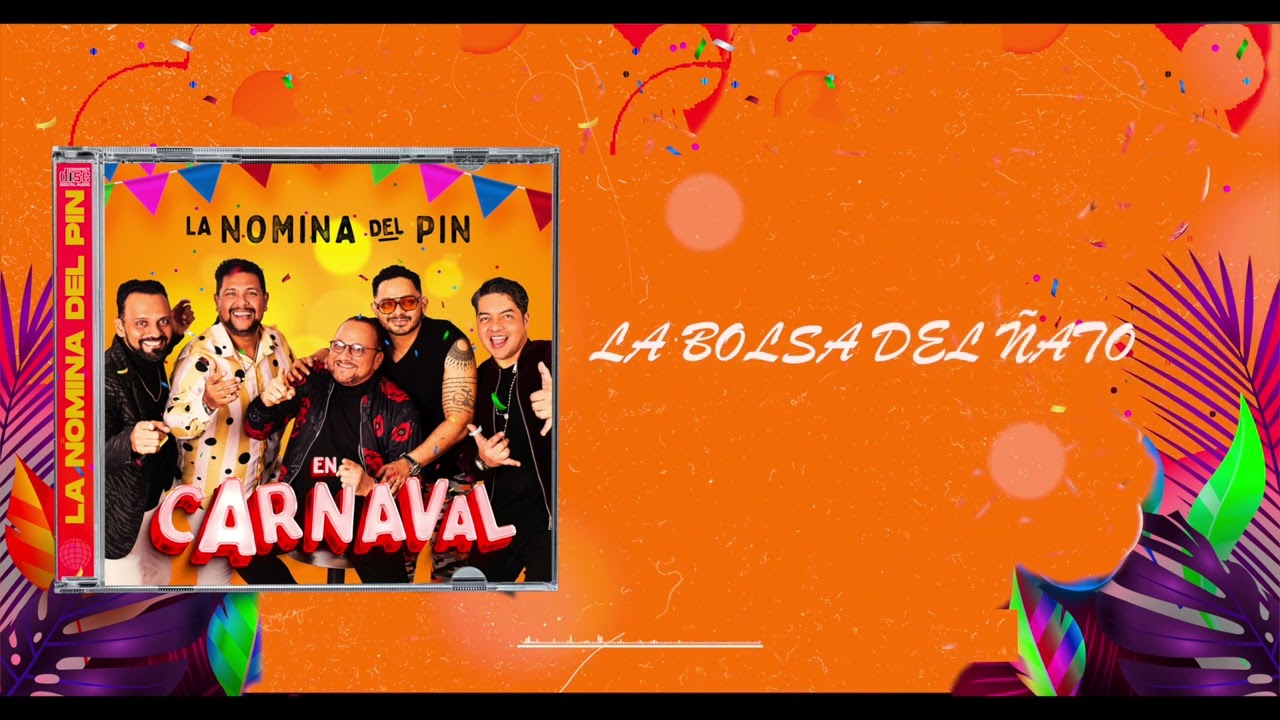 La Bolsa Del Ñato - La Nómina del Pin en Carnaval
