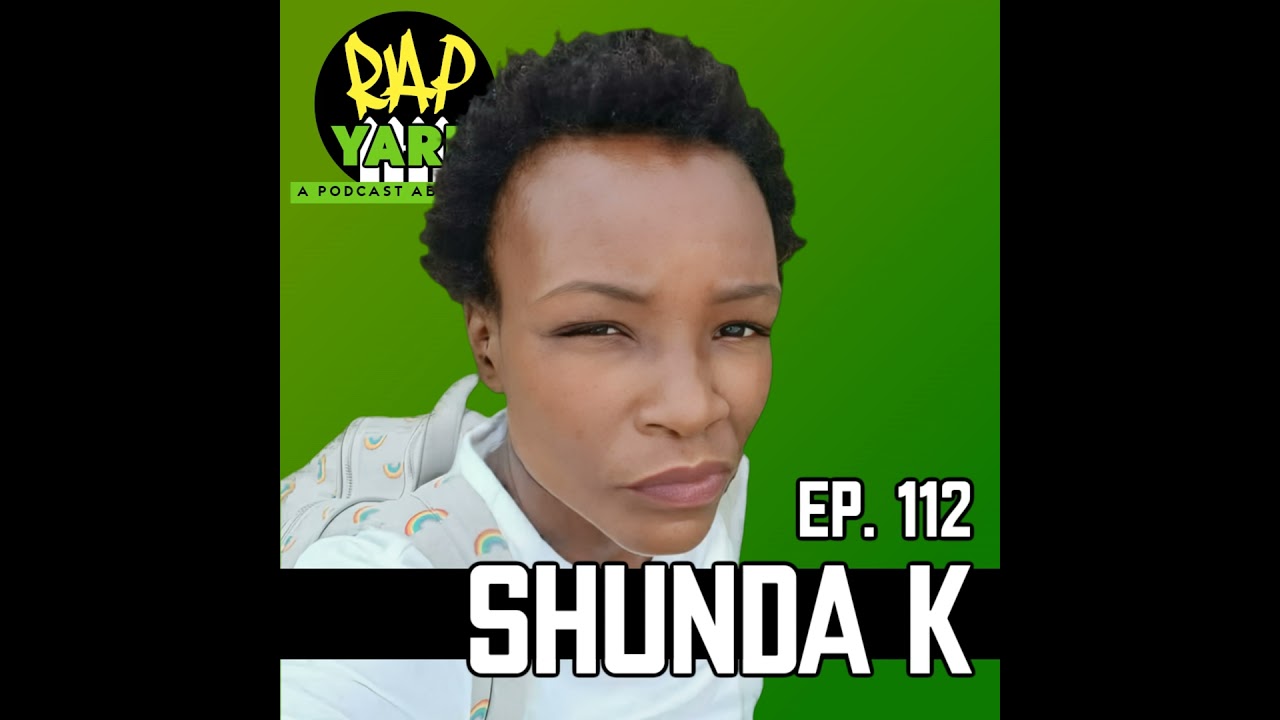 EP. 112 - Interview with Shunda K