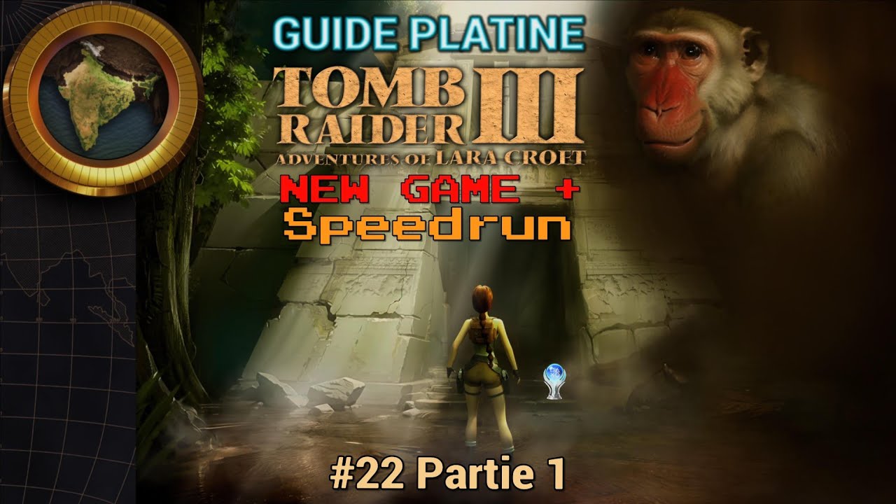 Guide Platine Tomb Raider 3 Remastered #22 : NG+ Speedrun Partie 1