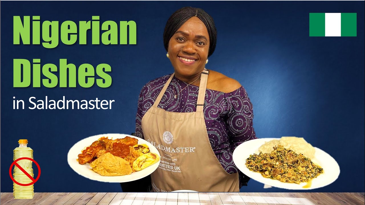 Nigerian Dishes in Saladmaster | Jollof Rice | Egusi Soup | Moi Moi | Yam | Neolife Cooking Club