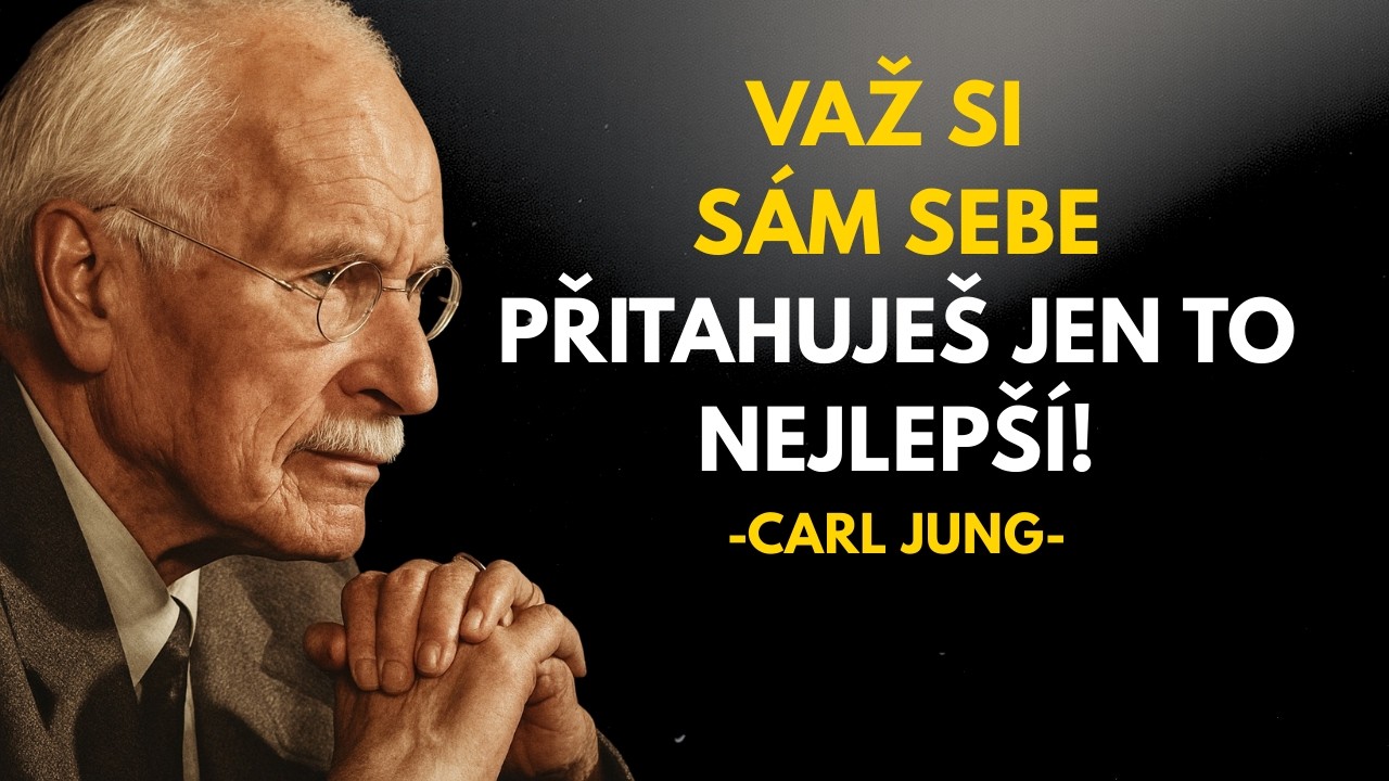 Když si vážíte sami sebe, přitahujete jen to nejlepší – Carl Jung