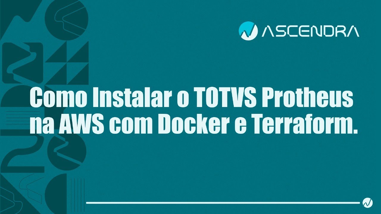 Como Instalar o TOTVS Protheus na AWS com Docker e Terraform