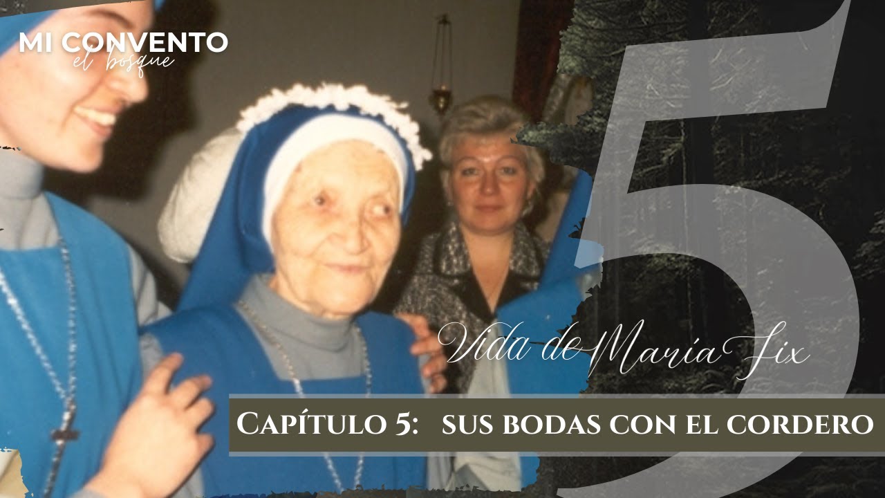 Cap. 5: Sus bodas con el Cordero - Mi convento fue el bosque