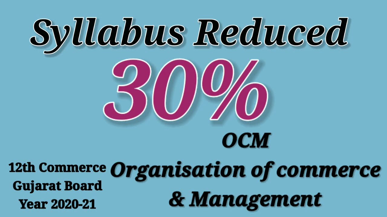 GSEB - 30% Syllabus reduced- 2020-21 - STD 12 ll OCM - organisation of commerce and management