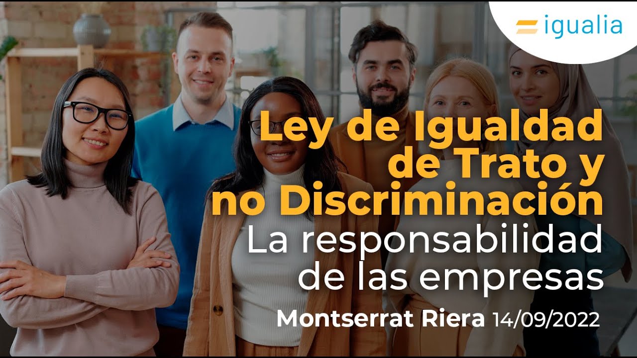 Nueva Ley de Igualdad de Trato y no Discriminación (Jornada 14/09/22)