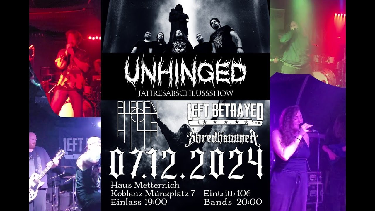Unhinged Jahresabschlussschow 2024 + Burden To Atlas + Shredhammer + Left Betrayed