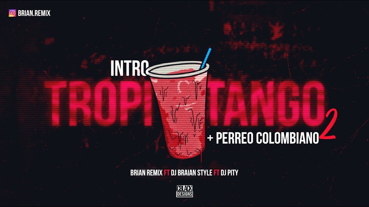 INTRO TROPITANGO 2 + PERREO COLOMBIANO - RKT -  BRIAN REMIX ✘ DJ BRAIAN STYLE ✘ DJ PITY