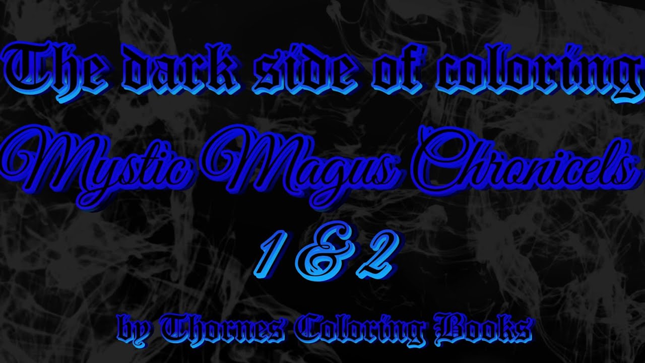 📖💀 The Dark Side of Adult Coloring (Book Flip through) ;   Mystic Magus Chronicles 1 & 2