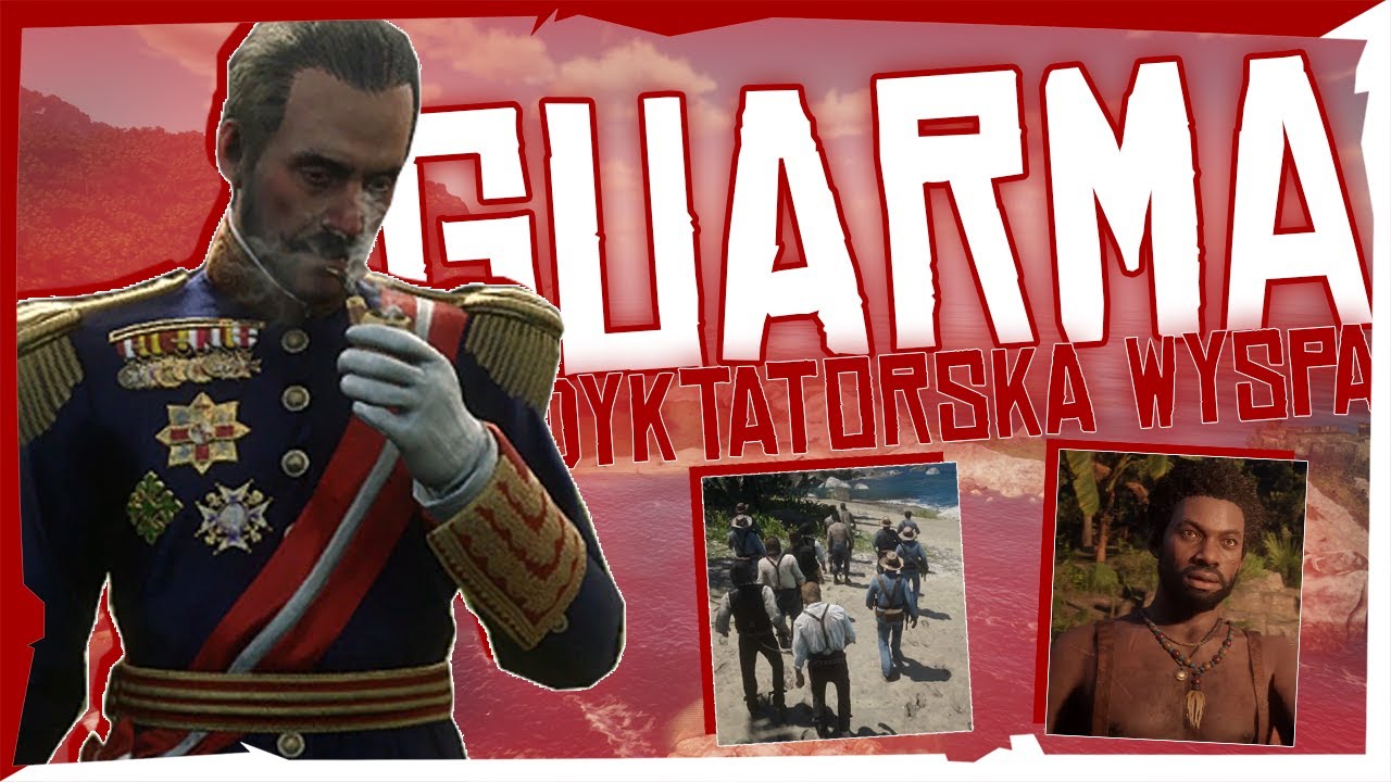 GUARMA - DYKTATORSKA WYSPA (Red Dead Redemption)