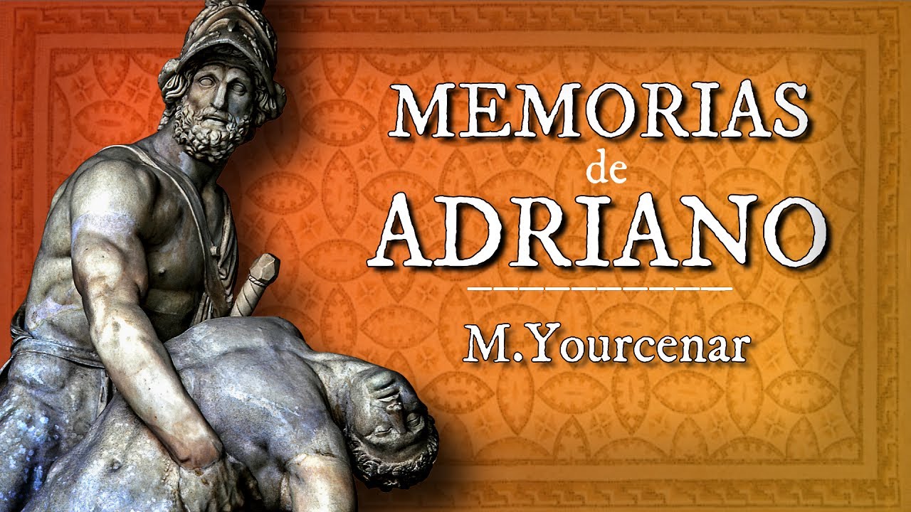 MEMORIAS de ADRIANO, de Marguerite YOURCENAR | Reseña y Análisis |