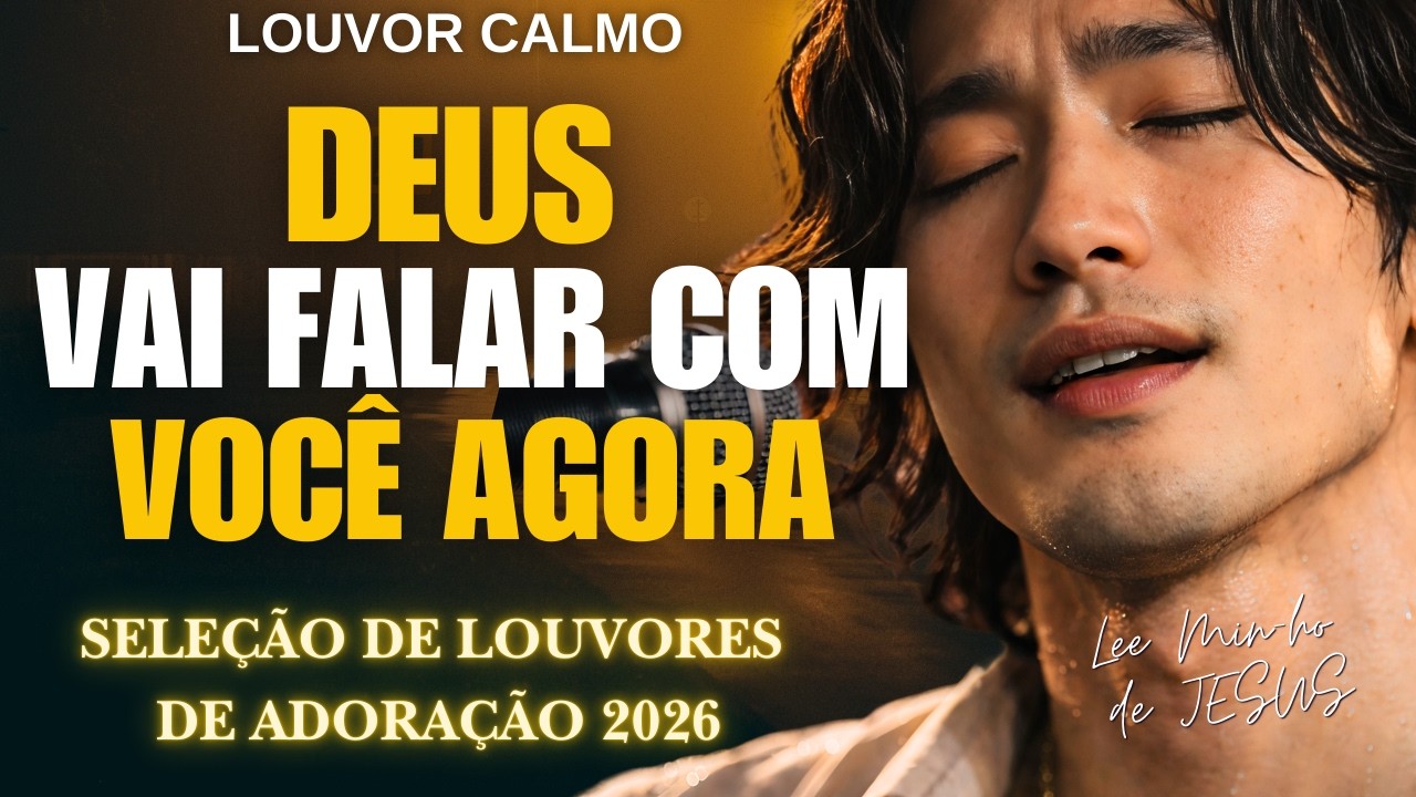 🙏LEE MIN-HO DE JESUS 2026 | Deus Fala Com Você Agora | Música Gospel Seleção de Louvores de Adoração