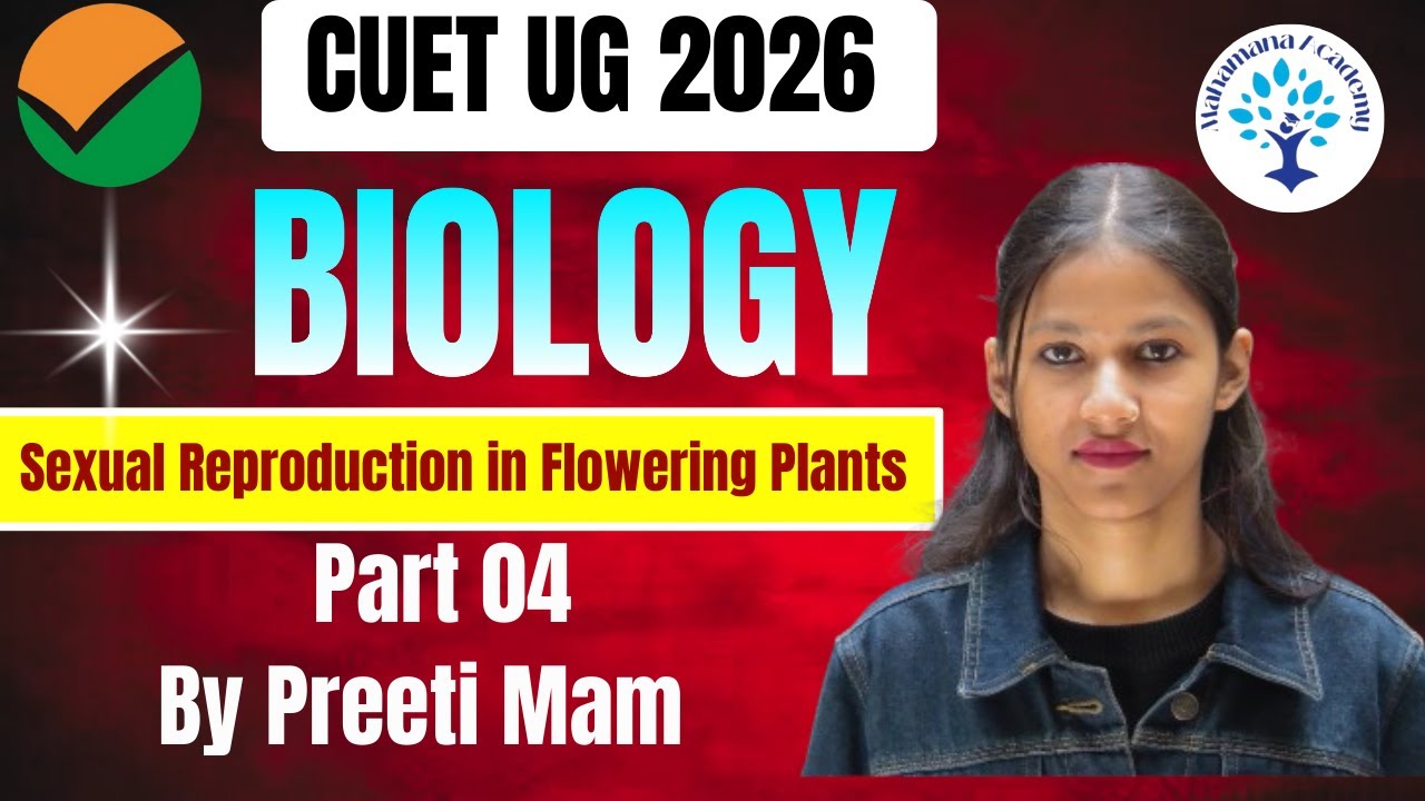 CUET UG 2026 Biology || Part 04 Sexual Reproduction in Flowering Plants || #cuetug2026 #biology #bhu