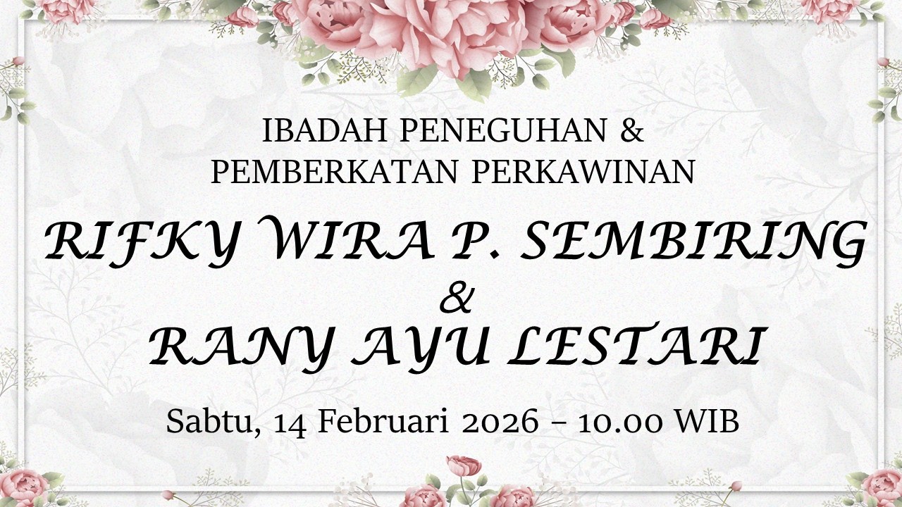 IBADAH PENEGUHAN & PEMBERKATAN PERKAWINAN - RIFKY WIRA PRATAMA SEMBIRING & RANY AYU LESTARI