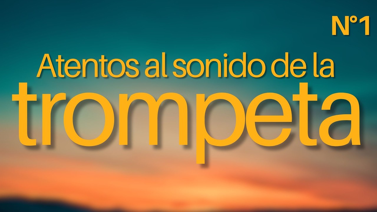 Atentos al sonido de la trompeta No 1 - 16 de marzo de 2026