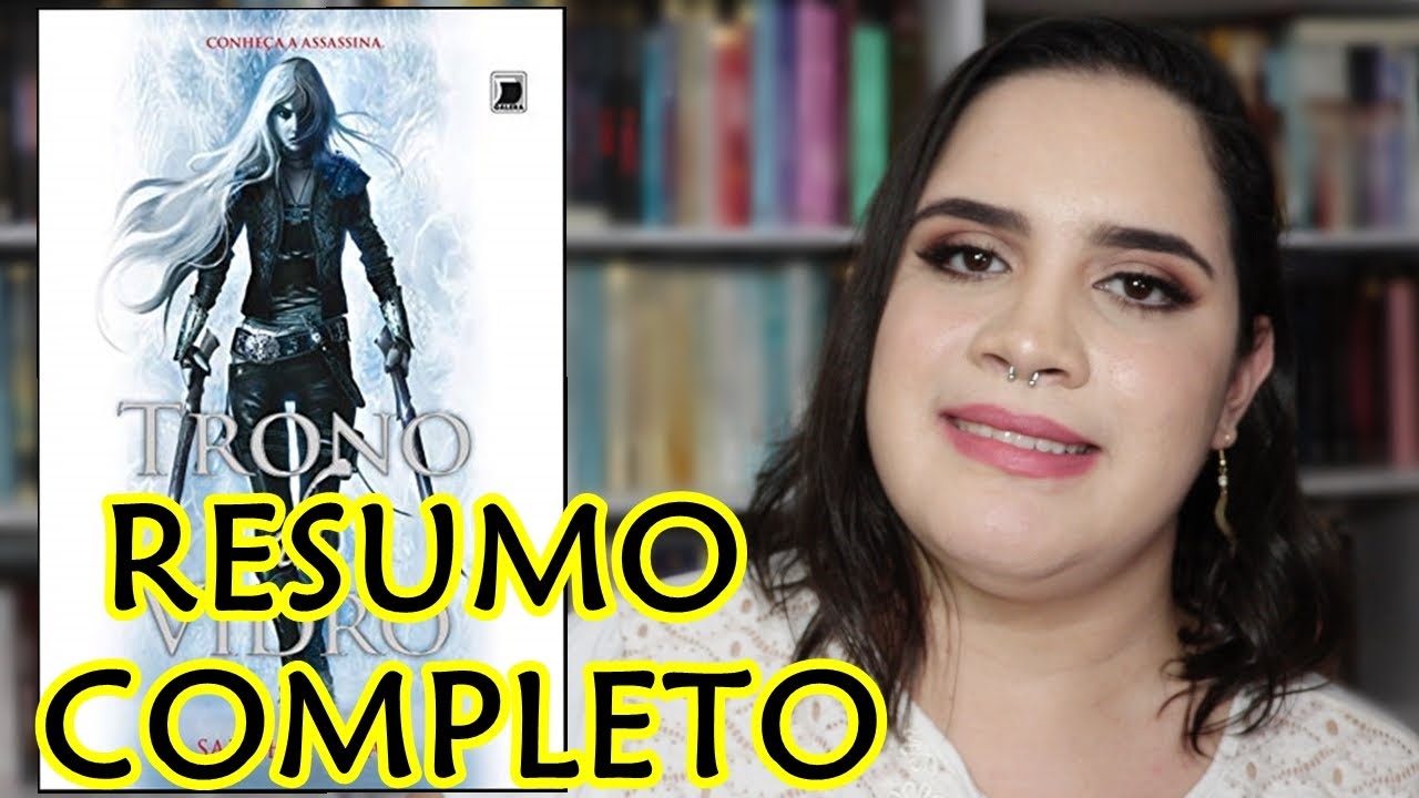RESUMO | TRONO DE VIDRO, de Sarah J. Maas - HISTÓRIA COMPLETA.