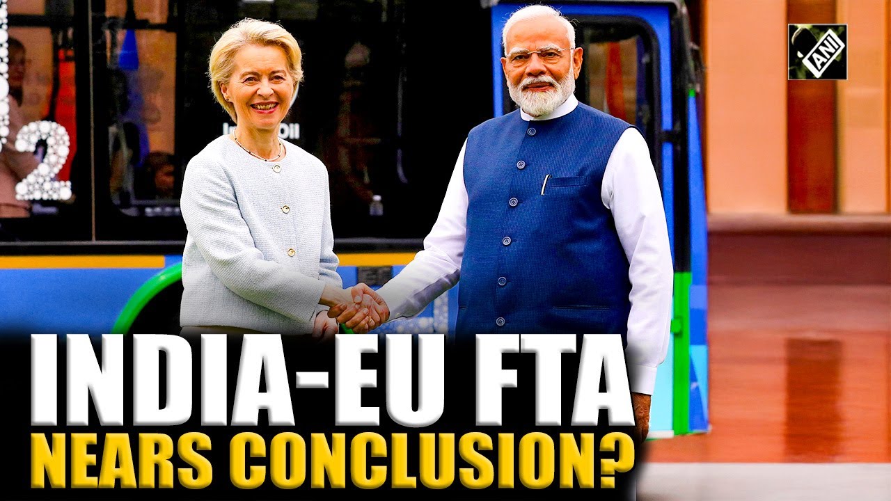 India-EU FTA nears conclusion as top EU leadership to visit India for Republic Day 2026?