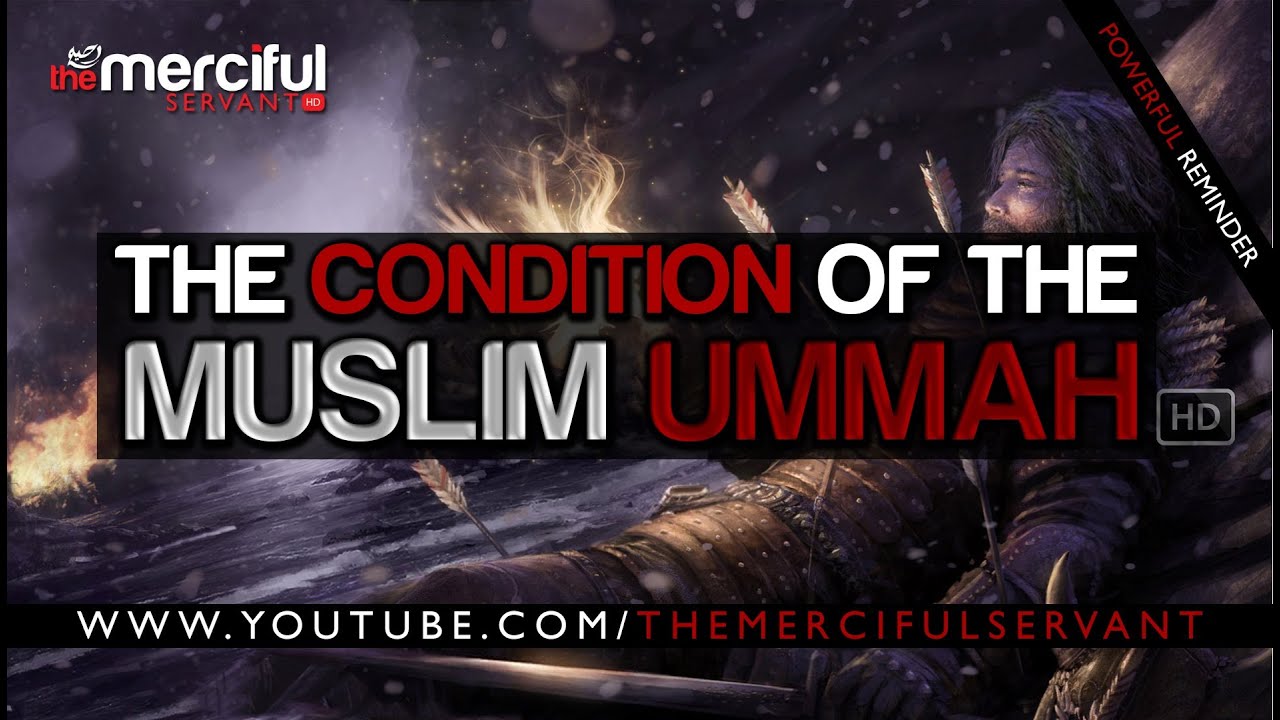 The Condition of the Muslim Ummah ᴴᴰ