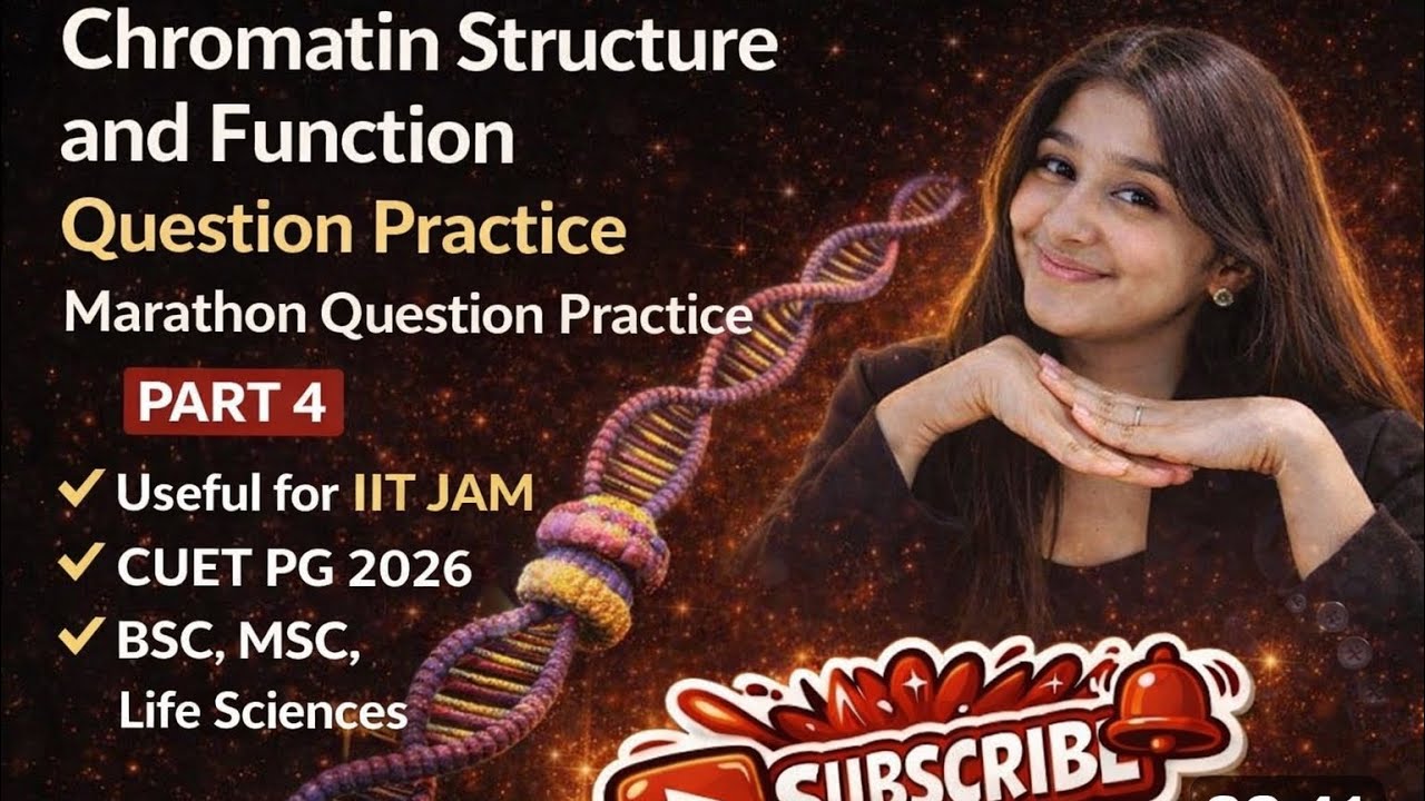 Chromatin Structure & Function 🔥 Marathon Question Practice | Part 4 | IIT JAM & CUET PG 2026