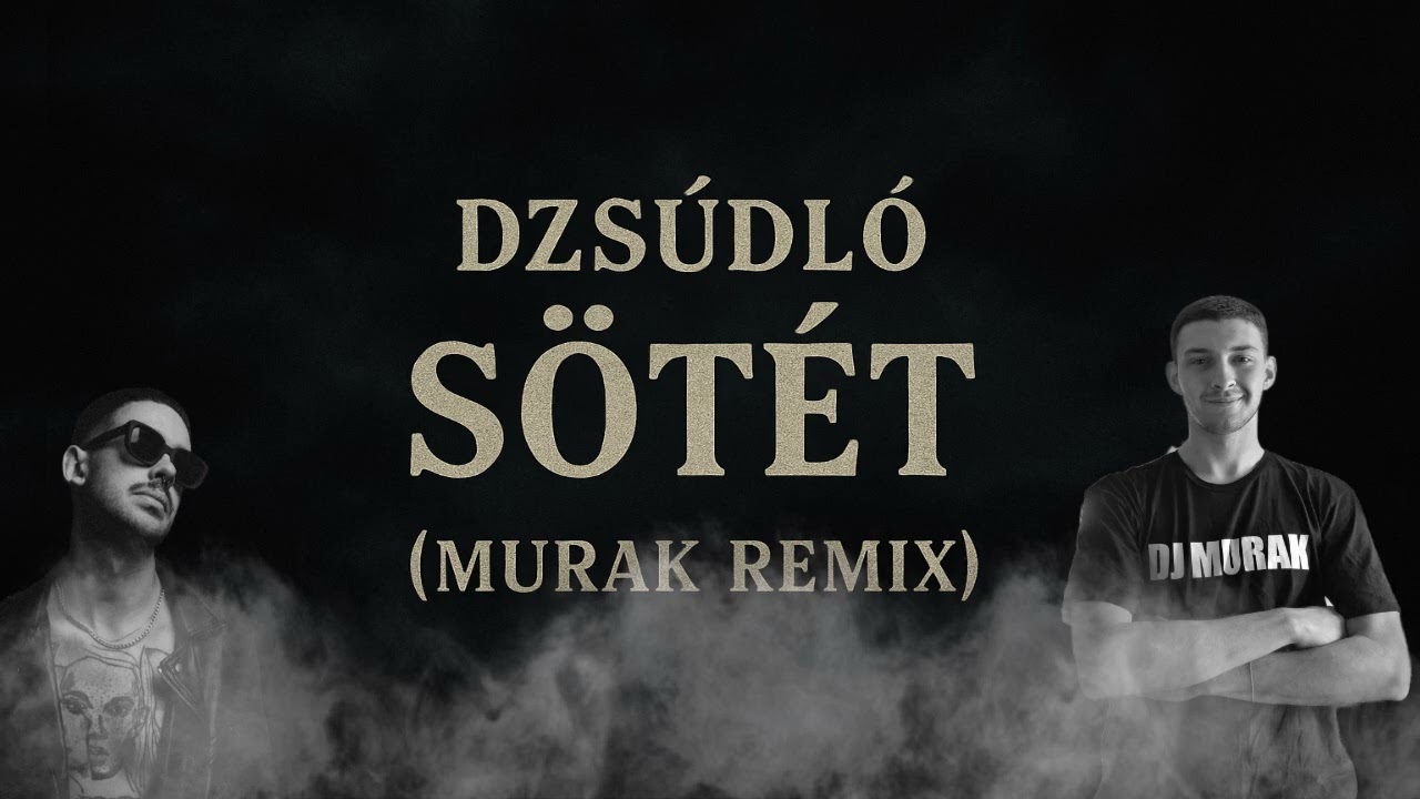 Dzsúdló - SÖTÉT (Murak Remix)