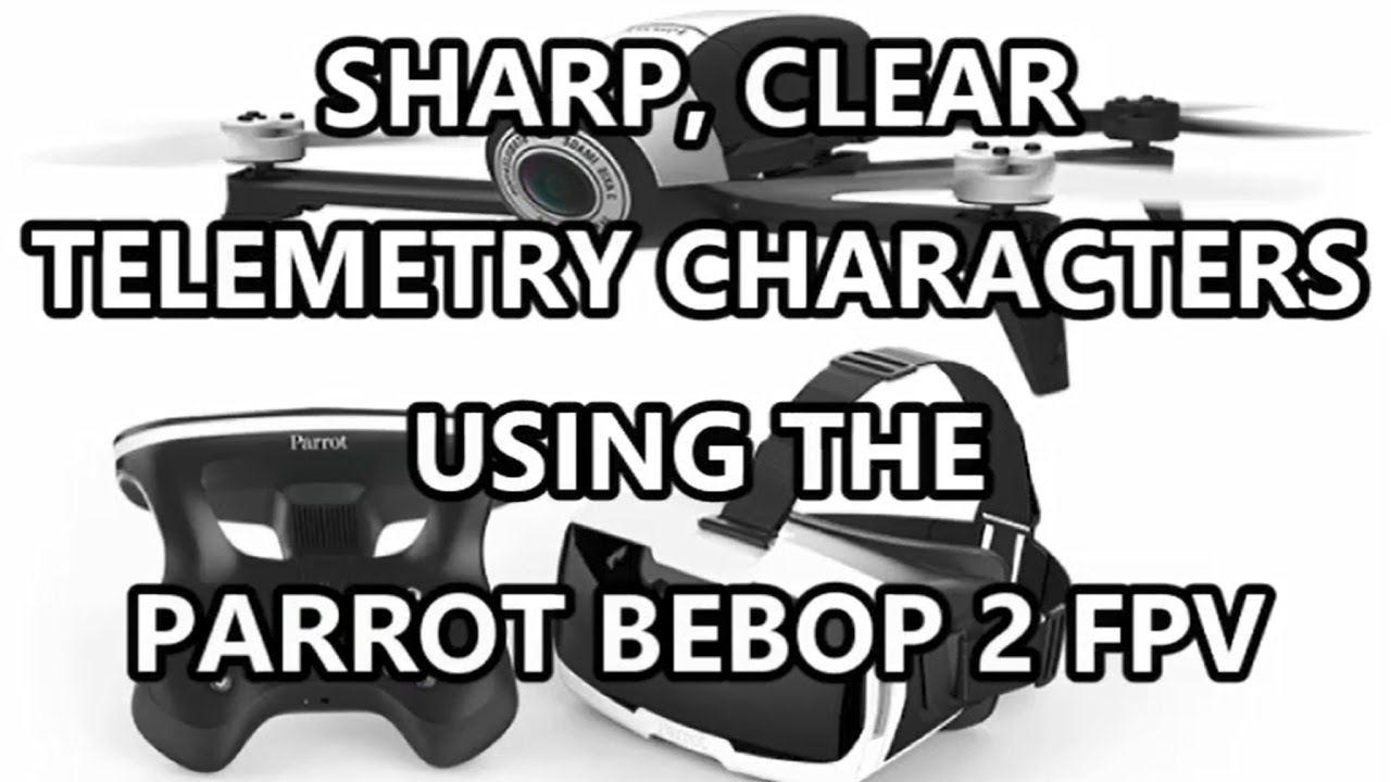 How To Get The Sharpest Image On The Parrot 2 FPV