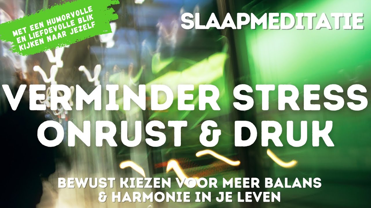 Slaapmeditatie | Verminder Stress, Onrust & Druk | Kiezen voor meer Balans & Harmonie in je Leven